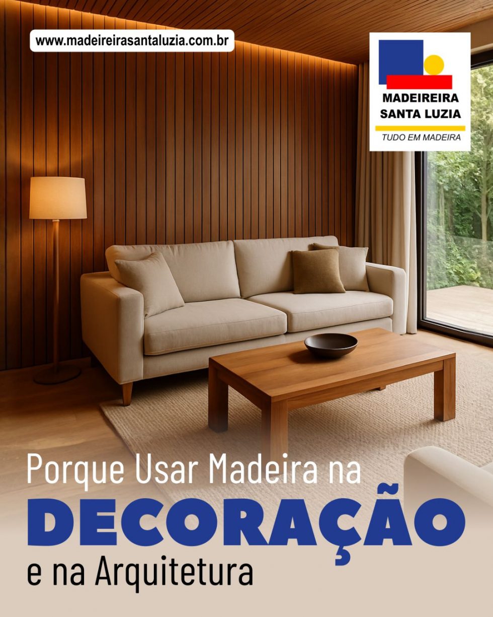 Porque Usar Madeira na Decoração e na Arquitetura? | Madeireira Santa Luzia