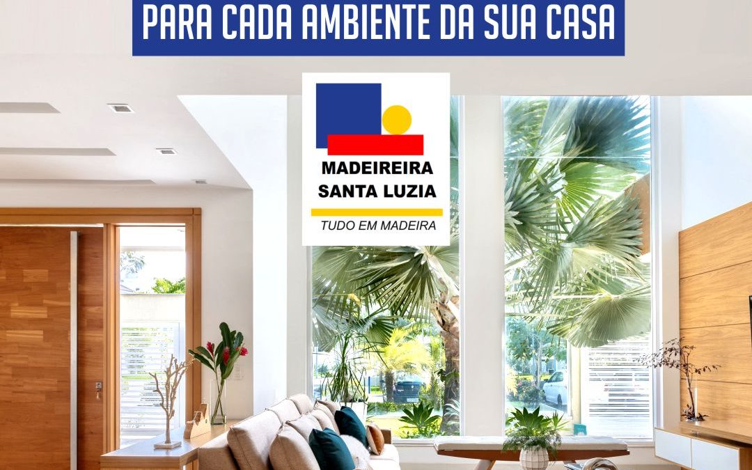 Como Escolher a Madeira Ideal para Cada Ambiente da Sua Casa